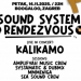 Vodimo Vas povoljno na Sound System Rendevouz uz KaliKamo, AmpliFyah & Sea Sound Crew!